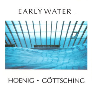 Hoenig / Göttsching – Early Water (MiG Music, 17.02.2023) COVER