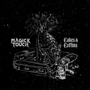 Magick Touch - Cakes & Coffins (Edged Circle Prod., 19.05.2023) COVER