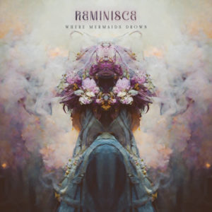 Where Mermaids Drown - Reminisce (Eigenveröffentlichung, 07.04.2023) COVER