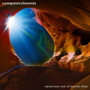 Computerchemist – Mysterious Cave of Eternal Theta (unsigned, 05.06.2023) COVER