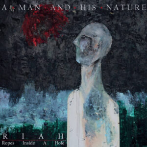 Ropes Inside A Hole - A Man And His Nature (Shove Records, 10.01.2023)