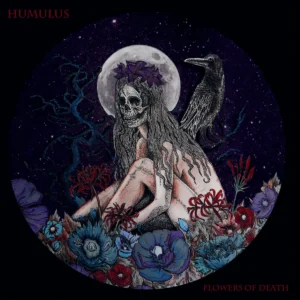 Humulus - Flowers Of Death (Kozmik Artifacts/Taxi Driver/Go Down Records, 01.09.2023/10.11.2023)