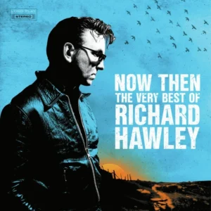 Richard Hawley - Now Then: The Very Best Of Richard Hawley (BMG, 20.10.2023) COVER