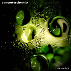 Computerchemist – Green Twilight (unsigned, 01.08.2023) COVER