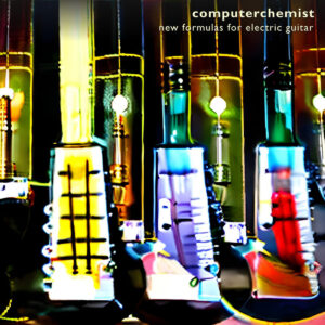 Computerchemist – New Formulas for Electric Guitar (unsigned, 01.12.2023) COVER
