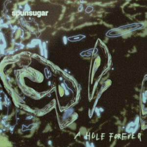 Spunsugar - A Hole Forever (Adrian Recordings, 17.11.2023) COVER