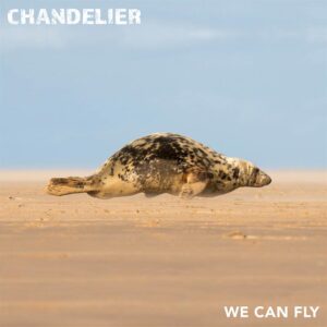 Chandelier – We Can Fly (unsigned, 20.10.2023) COVER