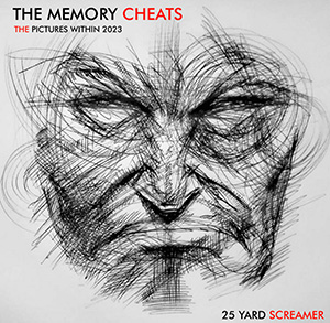 25 Yard Screamer - The Memory Cheats · The Pictures Within 2023 (White Knights/Import: JFK, 01.09.2023/09.02.2024) COVER