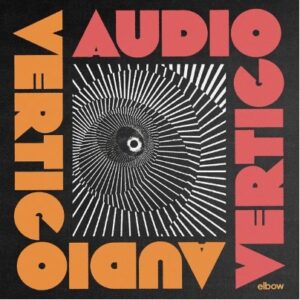 Elbow - Audio Vertigo (Polydor/Universal, 22.03.2024) COVER