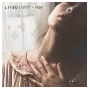 Alex Henry Foster – Kimiyo (Hopeful Tragedy Records, 26.04.2024) COVER