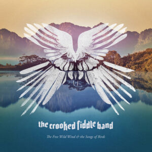 The Crooked Fiddle Band - The Free Wild Wind & The Songs of Birds (AAC, 07.06.2024) COVER