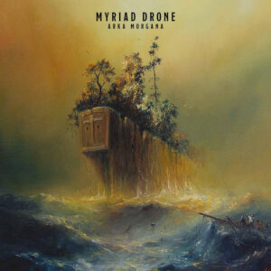 Myriad Drone - Arka Morgana (Bird's Robe, 18.10.2019/07.06.2024) COVER