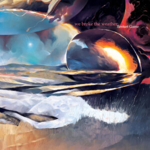 we broke the weather - Restart Game (Argonauta, 14.06.2024) COVER