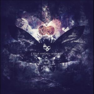 I Hear Sirens - Acheron (Post.Recordings/dunk!records, 23.08.2024) COVER