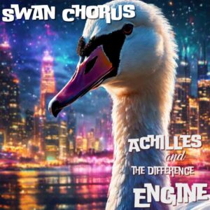 Swan Chorus – Achilles and the Difference Engine (unsigned/Import: JFK, 13.08.2023) COVER