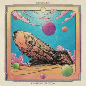 Silverships - Kingdom Of Decay (EP) (Tonzonen Records/Cargo, 22.11.2024) COVER