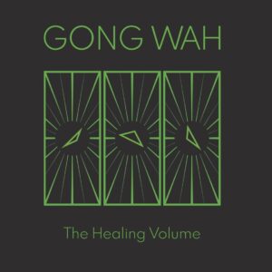 Gong Wah - The Healing Volume (Tonzonen, 11.04.2025) COVER