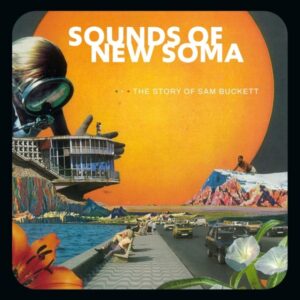 Sounds Of New Soma - The Story Of Sam Buckett (Tonzonen/Cargo, 14.02.2025) COVER