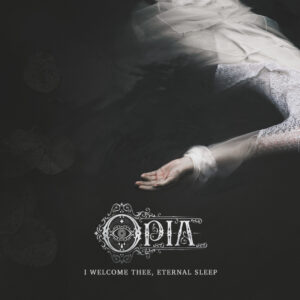 Opia - I Welcome Thee, Eternal Sleep (Hammerheart, 25.04.2025) COVER