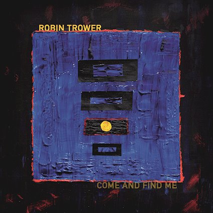 Robin Trower - Come And Find Me (Artone/Provogue, 16.05.2025) COVER