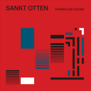 Sankt Otten - Hymnen und Helden (Denovali Records/Cargo, 06.06.2025)