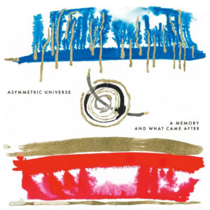 Asymmetric Universe - A Memory and What Came After (InsideOut Music/Sony Music, 29.08.2025)