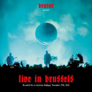 Brutus - Live In Brussels (Hassle Records/Cargo; 28.11.2025)