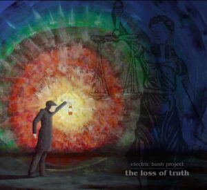 Electric Bush Project - The Loss Of Truth (Electric Bush Project, 07.03.2026)