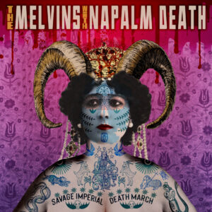 Melvins With Napalm Death - Savage Imperial Death March (Ipecac Recordings, 10.04.2026)