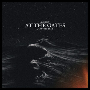 At The Gates - The Ghost Of Future Dead (Century Media Records/Sony Music, 24.04.2026)
