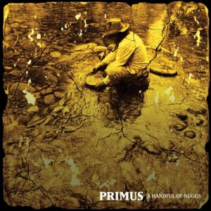 Primus - A Handful Of Nuggs (EP) (Eigenveröffentlichung; 15.05.2026/22.06.2026)