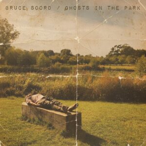 Bruce Soord - Ghosts In The Park (Kscope/Edel, 15.05.2026)
