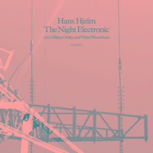Hans Hjelm - The Night Electronic (Kungens Ljud & Bild/Amuse; 29.05.2026)