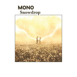 Mono - Snowdrop (Temporary Residence, 12.06.2026)