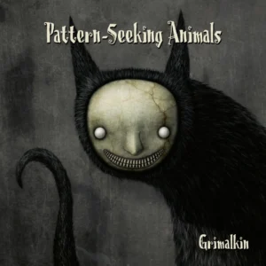 Pattern-Seeking Animals - Grimalkin (Giant Electric Pea; 21.08.2026)