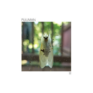 Pullman - III (Western Vinyl; 09.01.2026)