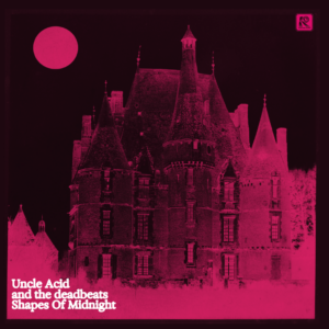 Uncle Acid & The Deadbeats - Shapes Of Midnight (Killer Candy Records/Redeye; 18.09.2026)