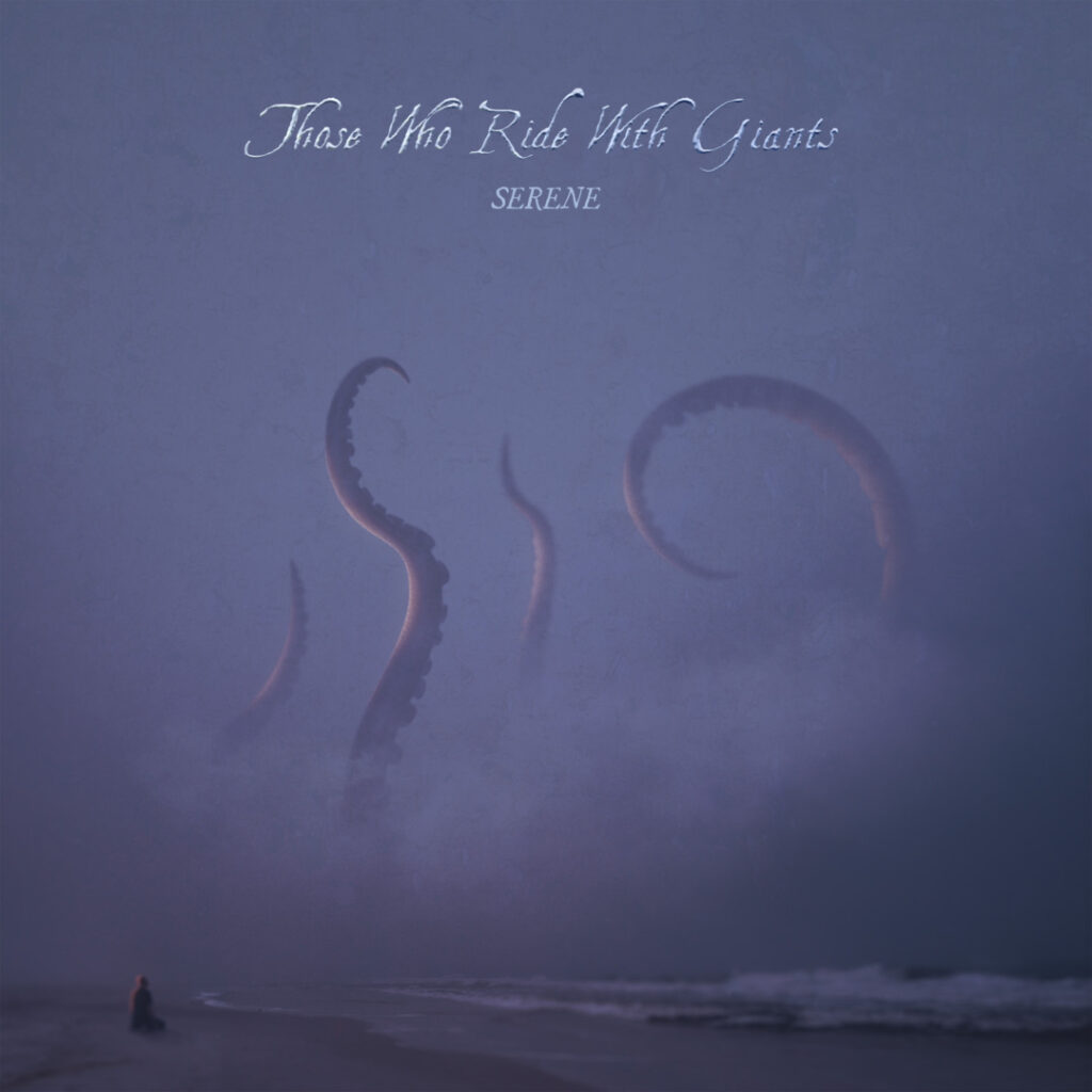 Those Who Ride With Giants - Serene