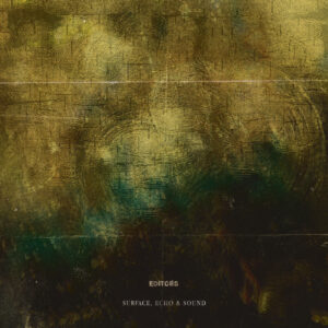 Editors - Surface, Echo & Sound (Play It Again Sam!; 30.10.2026)