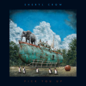 Sheryl Crow - Pick You Up (Old Green Barn Productions LLC-Thirty Tigers/OPEN;09.10.2026)